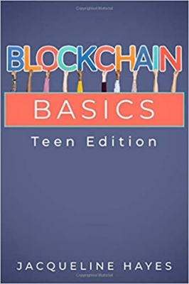 کتاب Blockchain Basics Teen Edition: Supercharge your future. Learn about blockchain.