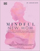 کتاب Mindful New Mom: A Mind-Body Approach to the Highs and Lows of Motherhood