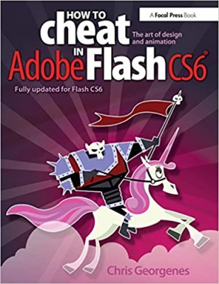  کتاب How to Cheat in Adobe Flash CS6: The Art of Design and Animation