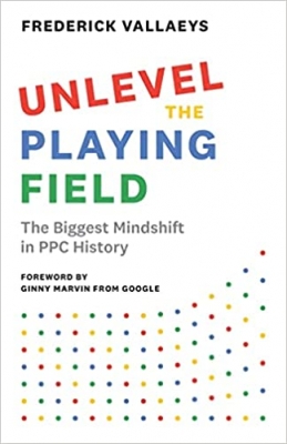 کتاب Unlevel the Playing Field: The Biggest Mindshift in PPC History 