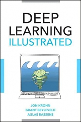 کتاب Deep Learning Illustrated: A Visual, Interactive Guide to Artificial Intelligence (Addison-Wesley Data & Analytics Series)
