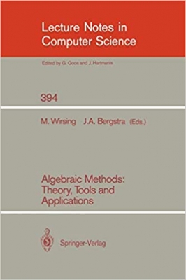 کتاب Algebraic Methods: Theory, Tools and Applications (Lecture Notes in Computer Science, 394)