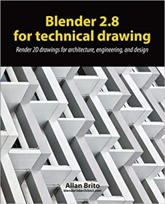 کتاب Blender 2.8 for technical drawing: Render 2D drawings for architecture, engineering, and design