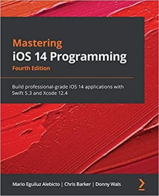 کتابMastering iOS 14 Programming: Build professional-grade iOS 14 applications with Swift 5.3 and Xcode 12.4, 4th Edition 4th Four ed. Edition 
