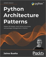 کتاب Python Architecture Patterns: Master API design, event-driven structures, and package management in Python