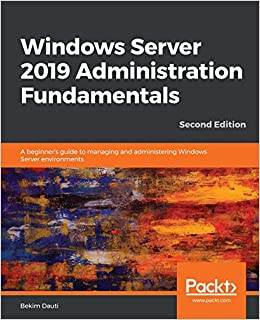 کتابWindows Server 2019 Administration Fundamentals: A beginner's guide to managing and administering Windows Server environments, 2nd Edition