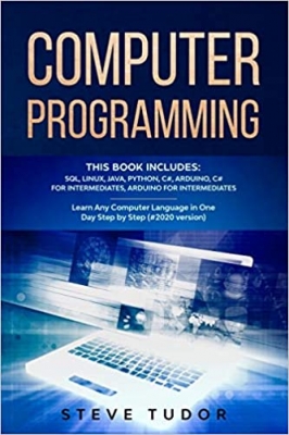جلد سخت رنگی_کتاب Computer Programming: This Book Includes: SQL, Linux, Java, Python, C#, Arduino, C# For Intermediates, Arduino For Intermediates Learn Any Computer Language In One Day Step by Step (#2020 Version)