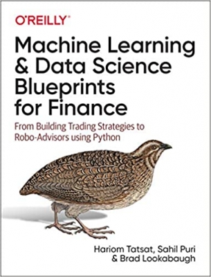  کتاب Machine Learning and Data Science Blueprints for Finance: From Building Trading Strategies to Robo-Advisors Using Python 