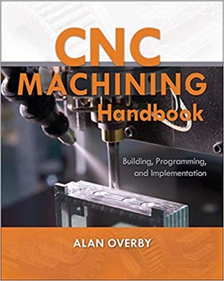 کتاب CNC Machining Handbook: Building, Programming, and Implementation