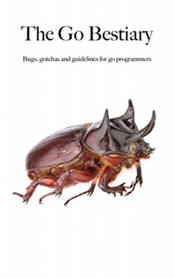 کتاب The Go Bestiary: Bugs, gotchas and guidelines for go programmers