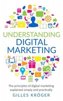 کتاب Understanding digital marketing: The principles of digital marketing explained simply and practically 