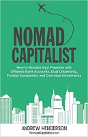 کتاب Nomad Capitalist: How to Reclaim Your Freedom with Offshore Bank Accounts, Dual Citizenship, Foreign Companies, and Overseas Investments