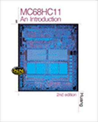کتاب MC68HC11: An Introduction - Software and Hardware Interfacing, 2nd Edition
