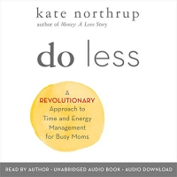 کتاب Do Less: A Revolutionary Approach to Time and Energy Management for Busy Moms