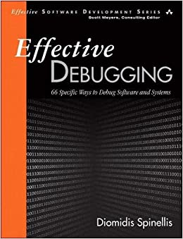 کتاب Effective Debugging: 66 Specific Ways to Debug Software and Systems (Effective Software Development Series) 1st Edition