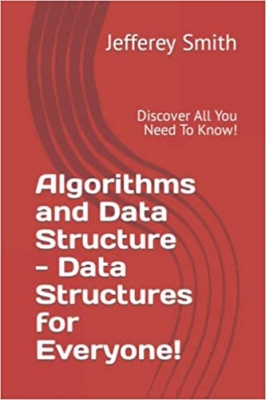 کتاب Algorithms and Data Structure - Data Structures for Everyone!: Discover All You Need To Know!