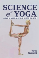 کتاب Science of Yoga: Recognize the Anatomy and Physiology to Perfect Your Method