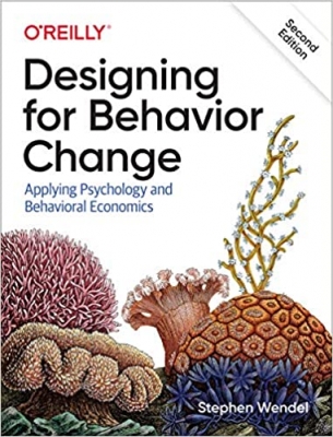 کتاب Designing for Behavior Change: Applying Psychology and Behavioral Economics