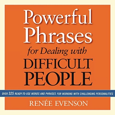 کتاب  Powerful Phrases for Dealing with Difficult People: Over 325 Ready-to-Use Words and Phrases for Working with Challenging Personalities