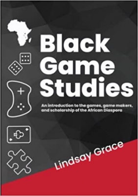 کتاب Black Game Studies: An Introduction to the games, game makers and scholarship of the African Diaspora