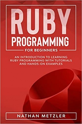 کتاب Ruby Programming for Beginners: An Introduction to Learning Ruby Programming with Tutorials and Hands-On Examples