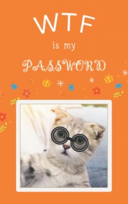 کتابWTF Is My Password: Funny Internet Address, Login and Password Keeper Book with Alphabetical Tabs, Journal Organizer Notebook for Password ... Logins – Cute Cat and Flower Cover Design