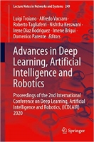 کتاب Advances in Deep Learning, Artificial Intelligence and Robotics: Proceedings of the 2nd International Conference on Deep Learning, Artificial ... 2020 (Lecture Notes in Networks and Systems)