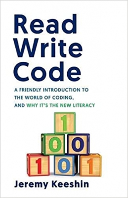 کتاب Read Write Code: A Friendly Introduction to the World of Coding, and Why It’s the New Literacy