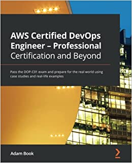 کتاب AWS Certified DevOps Engineer - Professional Certification and Beyond: Pass the DOP-C01 exam and prepare for the real world using case studies and real-life examples