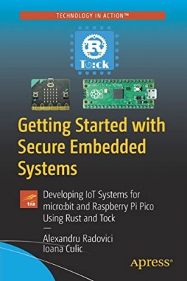 کتاب Getting Started with Secure Embedded Systems: Developing IoT Systems for micro:bit and Raspberry Pi Pico Using Rust and Tock 1st ed. Edition