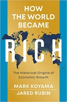 کتاب How the World Became Rich: The Historical Origins of Economic Growth