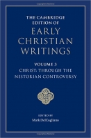 کتاب The Cambridge Edition of Early Christian Writings: Volume 3, Christ: Through the Nestorian Controversy (The Cambridge Edition of Early Christian Writings, Series Number 3)