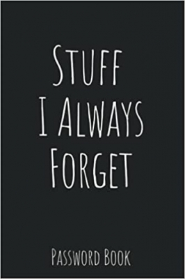 کتاب Password Book - Stuff I Always Forget: Funny Password Log Book and Internet Password Organizer with Tabs - Password Username Book Keeper - ... Book (6 in x 9 in) - Minimalist Black Cover