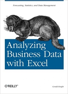 کتاب Analyzing Business Data with Excel: Forecasting, Statistics, and Data Management
