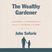 کتاب The Wealthy Gardener: Lessons on Prosperity Between Father and Son