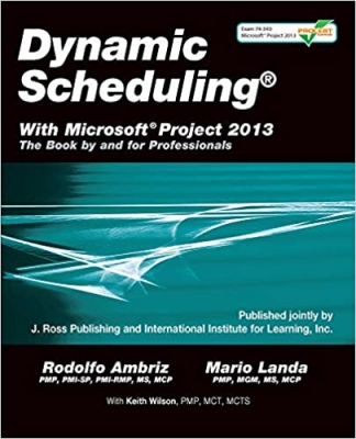 کتاب Dynamic Scheduling® With Microsoft® Project 2013: The Book By and For Professionals