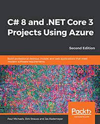خرید اینترنتی کتاب 	 C# 8 and .NET Core 3 Projects Using Azure: Build professional desktop, mobile, and web applications that meet modern software requirements, 2nd Edition