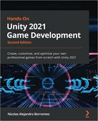 جلد معمولی سیاه و سفید_کتاب Hands-On Unity 2021 Game Development: Create, customize, and optimize your own professional games from scratch with Unity 2021, 2nd Edition