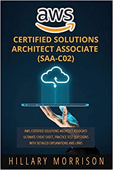 کتاب AWS Certified Solutions Architect Associate (SAA-C02): AWS Certified Solutions Architect Associate Ultimate Cheat Sheet, Practice Test Questions with Detailed Explanations and Links
