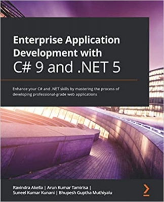 کتاب Enterprise Application Development with C# 9 and .NET 5: Enhance your C# and .NET skills by mastering the process of developing professional-grade web applications