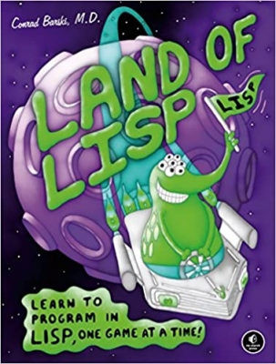 کتاب Land of Lisp: Learn to Program in Lisp, One Game at a Time! 1st Edition