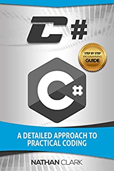 کتاب C#: A Detailed Approach to Practical Coding (Step-by-Step C#) 
