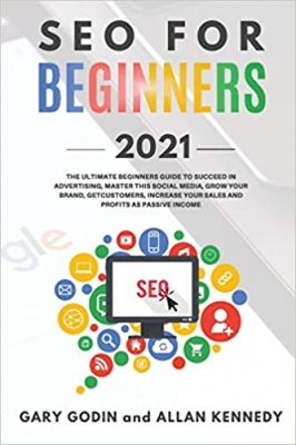کتاب SEO FOR BEGINNERS 2021 - Learn Search Engine Optimization on Google using the Best Secrets and Strategies to Rank your Website First, Get New Customers and More Business Growth