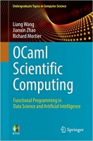 کتاب OCaml Scientific Computing: Functional Programming in Data Science and Artificial Intelligence (Undergraduate Topics in Computer Science)