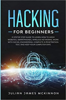 جلد سخت سیاه و سفید_کتاب Hacking for Beginners: A Step by Step Guide to Learn How to Hack Websites, Smartphones, Wireless Networks, Work with Social Engineering, Complete a Penetration Test, and Keep Your Computer Safe