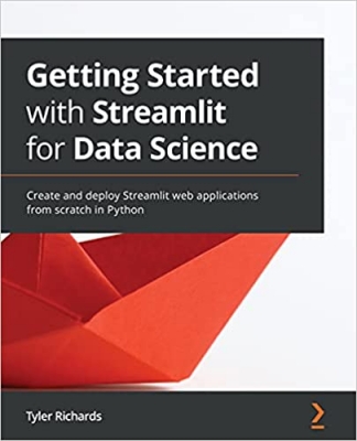 کتاب Getting Started with Streamlit for Data Science: Create and deploy Streamlit web applications from scratch in Python 