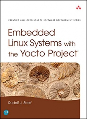 کتاب Embedded Linux Systems with the Yocto Project (Pearson Open Source Software Development Series) 1st Edition