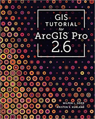 کتاب GIS Tutorial for ArcGIS Pro 2.6 (GIS Tutorials)