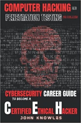 کتاب Computer Hacking And Penetration Testing For Beginners: Cybersecurity Career Guide To Become A Certified Ethical Hacker