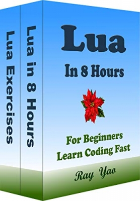 کتاب Lua Programming, In 8 Hours, For Beginners, Learn Coding Fast: Lua Language Quick Start Guide & Exercises Kindle Edition